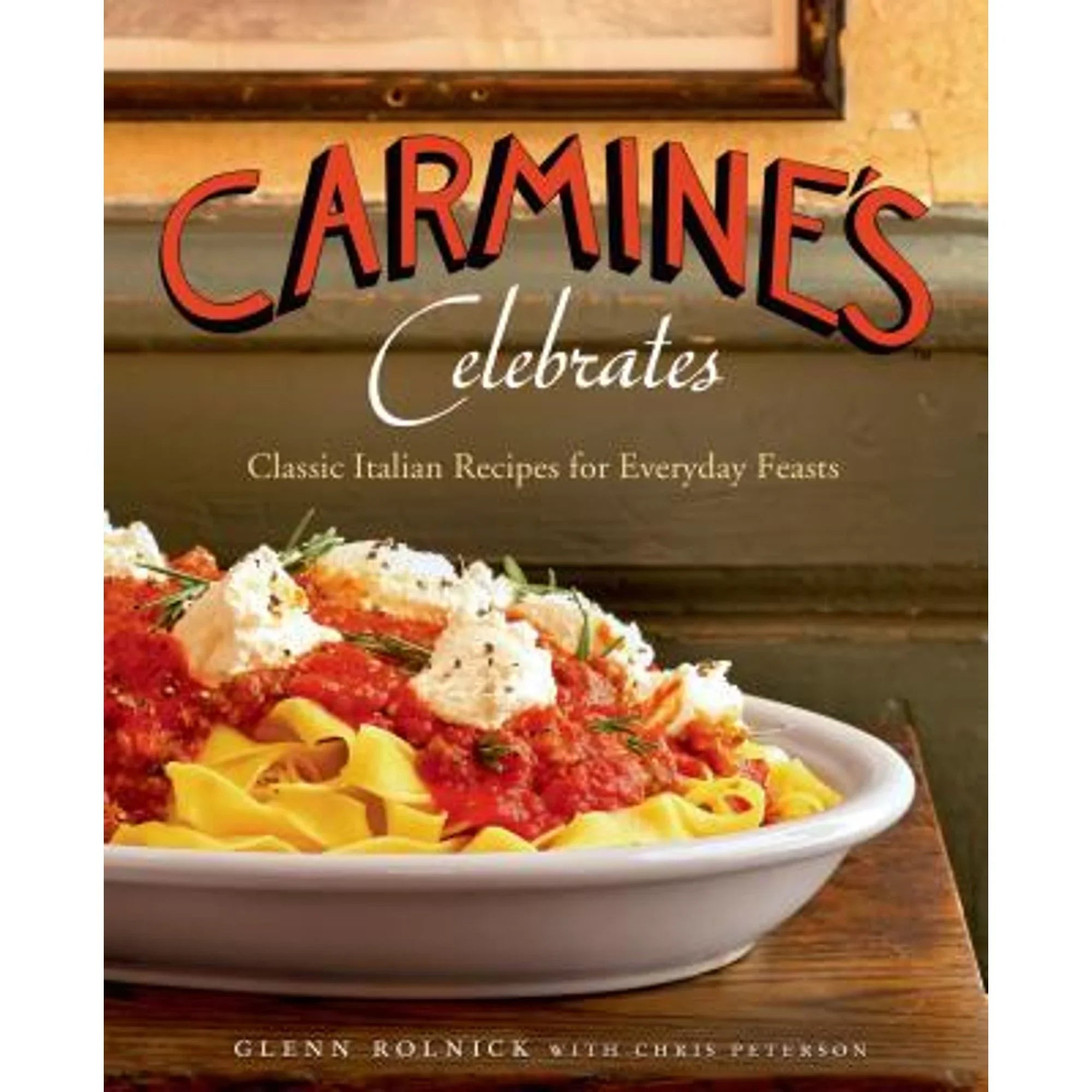 Pre-Owned Carmine's Celebrates: Classic Italian Recipes for Everyday Feasts (Hardcover 9781250041081) by Glenn Rolnick, Chris Peterson